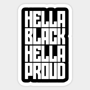 Hella Black. Hella Proud. Sticker